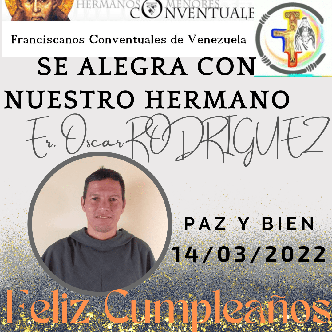 Feliz cumpleaños Fr Oscar RODRIGUEZ/14/03/2022 – Conventuales de Venezuela